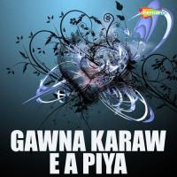 Gawna Karaw E A Piya songs mp3