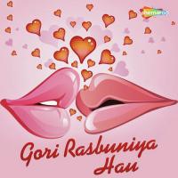 Gori Rasbuniya Hau songs mp3