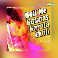 Holi Me Kasmas Karata Choli songs mp3