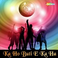 Ka Ho Buti E Ka Ha songs mp3