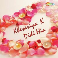 Khesariya K Didi Hia songs mp3