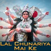 Lal Chunariya Mai Ke songs mp3