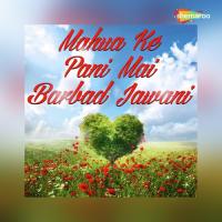 Mahua Ke Pani Mai Barbad Jawani songs mp3