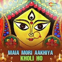 Maia Mori Aakhiya Kholi Ho songs mp3