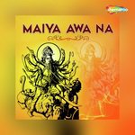 Maiya Aawa Na songs mp3