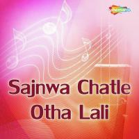 Sajnwa Chatle Otha Lali songs mp3