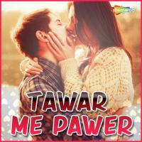 Tawar Me Pawer songs mp3