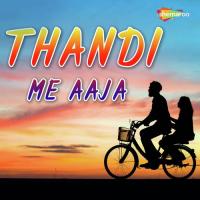 Thandi Me Aaja songs mp3