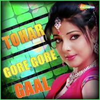 Tohar Gore Gore Gaal songs mp3