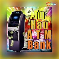 Tu Hau A T M Bank songs mp3