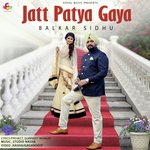 Jatt Patya Gaya Balkar Sidhu Song Download Mp3