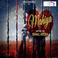 Mahiya Ghanu Arora Song Download Mp3