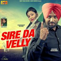 Sire Da Velly Kulbir Kaler,Sarbhjit Mattu,Mandeep Soni Song Download Mp3