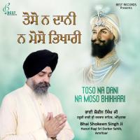 Toso Na Dani Na Moso Bhikhari Bhai Shokeen Singh Ji Song Download Mp3