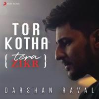 Tor Kotha (Tera Zikr) Darshan Raval Song Download Mp3
