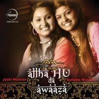 Allah Hu Da Awaza Jyoti Nooran,Sultana Nooran Song Download Mp3