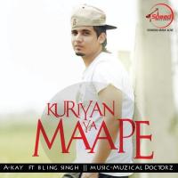 Kuriyan Ya Maape A-Kay,Bling Singh Song Download Mp3