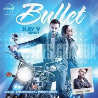 Bullet Kay V Singh,Mickey Singh Song Download Mp3