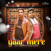 Yaar Mere Amit Chawria,Jatin Madam Song Download Mp3