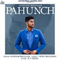 Pahunch Gurnam Bhullar Song Download Mp3