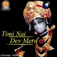 Timi Nai Dev Mero songs mp3