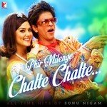Phir Milenge Chalte Chalte - All Time Hits Of Sonu Nigam songs mp3