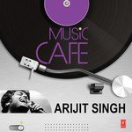 Music Cafe Arijit Singh songs mp3