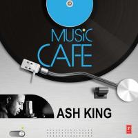 Music Cafe Ash King songs mp3