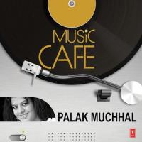 Music Cafe Palak Muchhal songs mp3