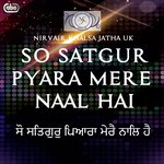 So Satgur Pyara Mere Naal Hai Nirvair Khalsa Jatha UK Song Download Mp3