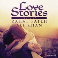 Love Stories Sung By Rahat Fateh Ali Khan songs mp3