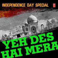 Yeh Des Hai Mera - Independence Day Special songs mp3
