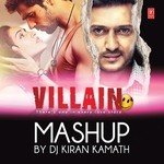 Ek Villain Mashup (Mashup By DJ Kiran Kamath) Ankit Tiwari,Mohammed Irfan,Mustafa Zahid,Adnan Dhool,Arijit Singh,Shraddha Kapoor,Momina Mustehsan Song Download Mp3