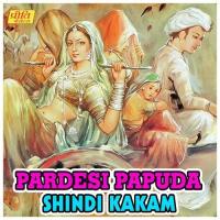 Pardesi Papuda Shindi Kakam songs mp3