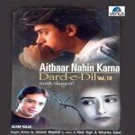 Dard- E- Dil- Vol- 10- Aitbaar Nahin Karna- With Shayeri songs mp3