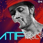 Atif Yours Truly songs mp3