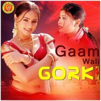 Gaam Wali Gorki songs mp3