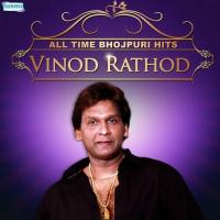 All Time Bhojpuri Hits Of Vinod Rathod songs mp3