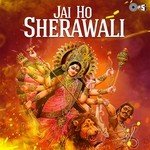 Jai Ho Sherawali (Navratri Festival) songs mp3