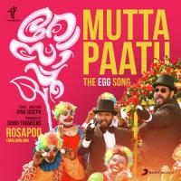 Mutta Paatu (The Egg Song) [From "Rosapoo"] Sushin Shyam,Jassie Gift & Anthony Daasan,Anthony Daasan,Jassie Gift Song Download Mp3