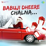 Babuji Dheere Chalna songs mp3