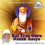 Kal Taran Guru Nanak Aaeya 2 Bhai Chamanjeet Singh Lal Song Download Mp3
