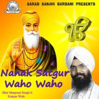 Nanak Satgur Waho Waho Bhai Manpreet Singh Ji Kanpur Wale Song Download Mp3