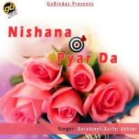Nishana Pyar Da Sarabjeet,Gurlej Akhtar Song Download Mp3
