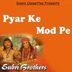 Pyar Ke Mod Pe Sabri Brothers Song Download Mp3