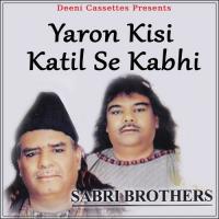 Yaron Kisi Katil Se Kabhi Sabri Brothers Song Download Mp3