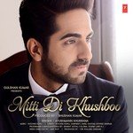 Mitti Di Khushboo Ayushmann Khurrana Song Download Mp3