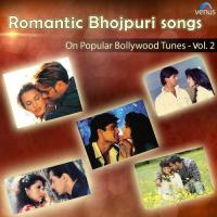 Romantic Bhojpuri Songs - On Popular Bollywood Tunes Vol. 2 songs mp3