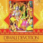 Diwali Devotion – Ram Mantras, Bhajans And Aartis songs mp3
