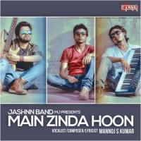 Main Zinda Hoon Mannoj S. Kumar (Jashnn Band Mj) Song Download Mp3